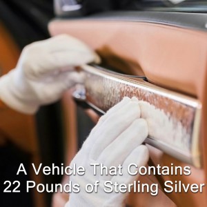 A Vehicle That Contains 22 Pounds of Sterling Silver