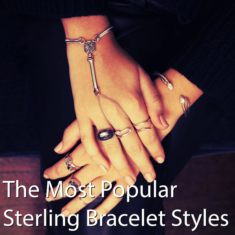 The Most Popular Sterling Bracelet Styles